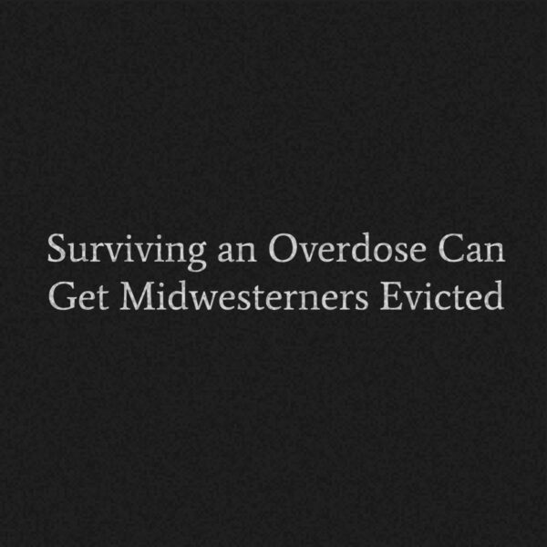 Surviving an Overdose Can Get Midwesterners Evicted (Filter, 2020)
